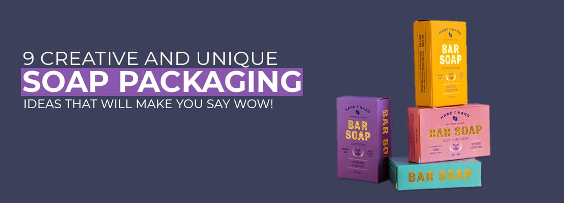 9 Creative and Unique Soap Packaging Ideas That Will Make You Say WOW!