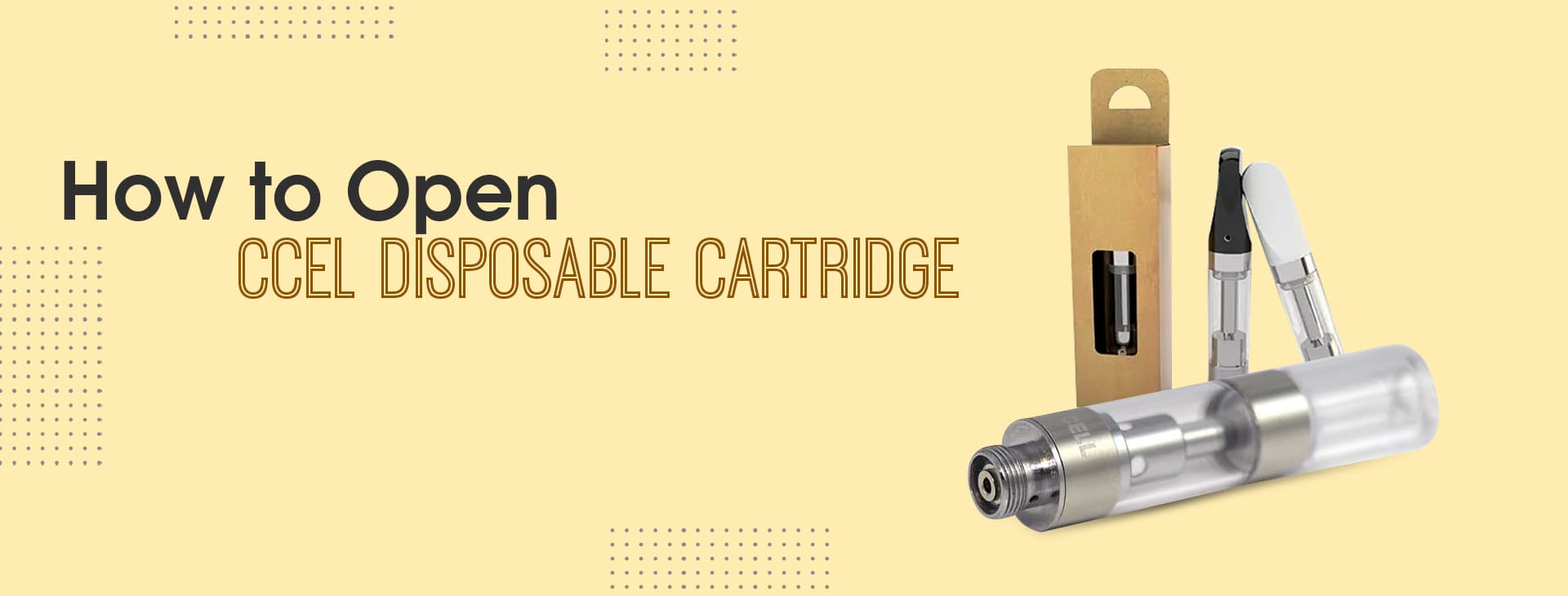 How to Open CCELL Disposable Cartridges: A Detailed Guide