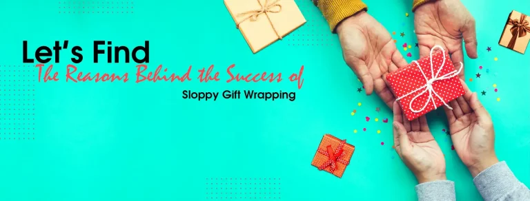 Sloppy gift wrapping