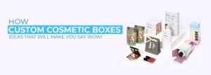 How Custom Cosmetic Boxes Drive Sales and Build Customer Loyalty
