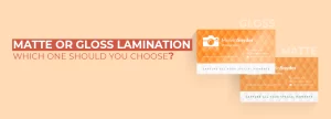 Matte or Gloss Lamination: Which One Should You Choose?