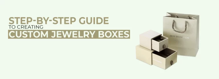 Step by Step Guide to Creating Custom Jewelry Boxes