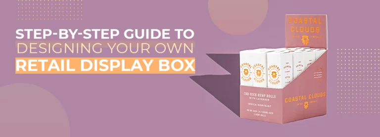 Step-by-Step Guide to Designing Your Own Retail Display Box